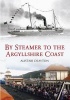 By Steamer to the Argyllshire Coast (Paperback) - Alistair Deayton Photo