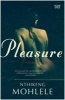 Pleasure - A Novel (Paperback) - Nthikeng Mohlele Photo