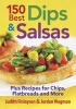 150 Best Dips and Salsas - Plus Recipes for Chips, Flatbreads and More (Paperback) - Judith Finlayson Photo