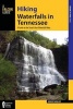 Hiking Waterfalls in Tennessee - A Guide to the State's Best Waterfall Hikes (Paperback) - Johnny Molloy Photo