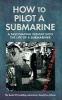 How to Pilot a Submarine - The Second World War Manual (Paperback) - United States Navy Photo