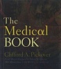 The Medical Book - From Witch Doctors to Robot Surgeons, 250 Milestones in the History of Medicine (Hardcover) - Clifford A Pickover Photo