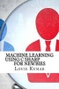 Machine Learning Using C Sharp for Newbies (Paperback) - Louie Kumar Photo