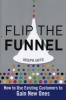 Flip the Funnel - How to Use Existing Customers to Gain New Ones (Hardcover) - Joseph Jaffe Photo