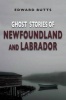 Ghost Stories of Newfoundland & Labrador (Paperback) - Edward Butts Photo