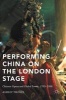 Performing China on the London Stage 2016 - Chinese Opera and Global Power, 1759-2008 (Hardcover, 1st Ed. 2016) - Ashley Thorpe Photo