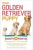 Your Golden Retriever Puppy Month by Month (Paperback) - Terry Albert Photo