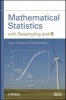 Mathematical Statistics with Resampling and R (Hardcover) - Laura M Chihara Photo