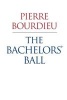 The Bachelors Ball - The Crisis of Peasant Society in Bearn (Paperback) - Pierre Bourdieu Photo