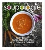 Soupologie: Cleanse, Slim, Nourish, Glow - Plant-Based, Gluten-Free Soups to Heal, Cleanse and Energise (Hardcover) - Stephen Argent Photo