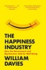 The Happiness Industry - How the Government and Big Business Sold Us Well-Being (Paperback) - William Davies Photo