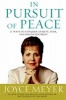 In Pursuit of Peace - 21 Ways to Conquer Anxiety, Fear, and Discontentment (Hardcover) - Joyce Meyer Photo