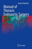 Manual of Thoracic Endoaortic Surgery (Paperback, Edition.) - Jacques Kpodonu Photo