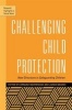 Challenging Child Protection - New Directions in Safeguarding Children (Paperback) - Lorraine Waterhouse Photo