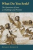 What Do You Seek? - The Questions of Jesus as Challenge and Promise (Paperback) - Michael J Buckley SJ Photo