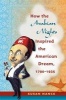 How the Arabian Nights Inspired the American Dream, 1790-1935 (Paperback, 1st New edition) - Susan Nance Photo