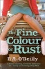 The Fine Colour of Rust (Paperback) - P A OReilly Photo