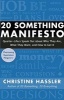 20 Something Manifesto - Quarter-lifers Speak Out About Who They are, What They Want, and How to Get it (Paperback) - Christine Hassler Photo