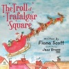 The Troll of Trafalgar Square (Paperback) - Fiona Scott Photo