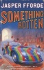 Something Rotten (Paperback, New ed) - Jasper Fforde Photo