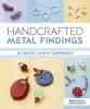 Handcrafted Metal Findings - 30 Creative Jewelry Components (Paperback) - Denise Peck Photo