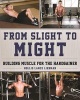 From Slight to Might - Building Muscle for the Hardgainer (Paperback) - Hollis Lance Liebman Photo