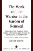 The Monk and the Warrior in the Garden of Renewal - Searching for Meaning, Mind, Work (Paperback) - Richard Brower Photo