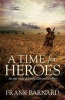 A Time for Heroes (Paperback) - Frank Barnard Photo