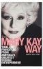 The Mary Kay Way - Timeless Principles from America's Greatest Woman Entrepreneur (Hardcover) - Mary Kay Ash Photo