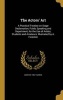 The Actors' Art - A Practical Treatise on Stage Declamation, Public Speaking and Deportment, for the Use of Artists, Students and Amateurs. Illustrated by A. Forestier (Hardcover) - Gustave 1837 Garcia Photo