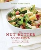 The Nut Butter Cookbook - 100 Delicious Vegan Recipes Made Better with Nut Butter (Paperback) - Robin Robertson Photo