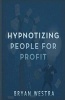 Hypnotizing People for Profit (Paperback) - Bryan Westra Photo