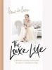 The Luxe Life - Everyday Luxuries for Lovers of Beauty, Fashion & Food (Hardcover) - Fleur de Force Photo