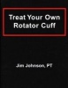 Treat Your Own Rotator Cuff (Paperback) - Jim Johnson Photo