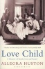 Love Child - A Memoir of Family Lost and Found (Paperback) - Allegra Huston Photo