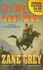 To the Last Man (Paperback) - Zane Grey Photo