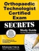 Orthopaedic Technologist Certified Exam Secrets - OT Test Review for the Orthopaedic Technologist Certified Exam (Paperback) - OT Exam Secrets Test Prep Team Photo