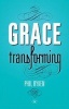 Grace Transforming (Paperback) - Philip Graham Ryken Photo