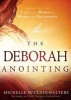 The Deborah Anointing - Embracing the Call to be a Woman of Wisdom and Discernment (Paperback) - Michelle McClain Walters Photo