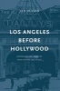 Los Angeles Before Hollywood - Journalism and American Film Culture, 1905 to 1915 (Hardcover) - Jan Olsson Photo