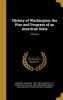 History of Washington; The Rise and Progress of an American State; Volume 3 (Hardcover) - Clinton a 1847 1922 Snowden Photo