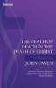 Death of Death in the Death of Christ - Why Christ Saves All for Whom He Died (Paperback) - John Owen Photo