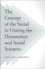 The Concept of the Social in Uniting the Humanities and Social Sciences (Paperback) - Michael E Brown Photo