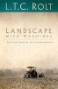 Landscape with Machines: The First Part of His Autobiography (Paperback) - LTC Rolt Photo