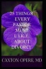 25 Things Every Pastor Must L.I.K.E. about Divorce - Learn Them, Inform Others, Keep Them Handy, Express Them Regularly (Paperback) - Caxton Aderemi Opere MD Photo