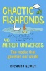 Chaotic Fishponds and Mirror Universes - The Strange Maths Behind the Modern World (Paperback) - Richard Elwes Photo