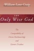 The Only Wise God - The Compatibility of Divine Foreknowledge and Human Freedom (Paperback) - William Lane Craig Photo