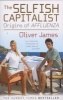 The Selfish Capitalist - Origins of Affluenza (Paperback) - Oliver James Photo