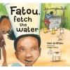 Fatou Fetch the Water (Paperback) - Neil Griffiths Photo