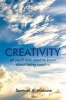 Creativity (All You'll Ever Need to Know About Being Creative) (Paperback) - SamuelA Malone Photo